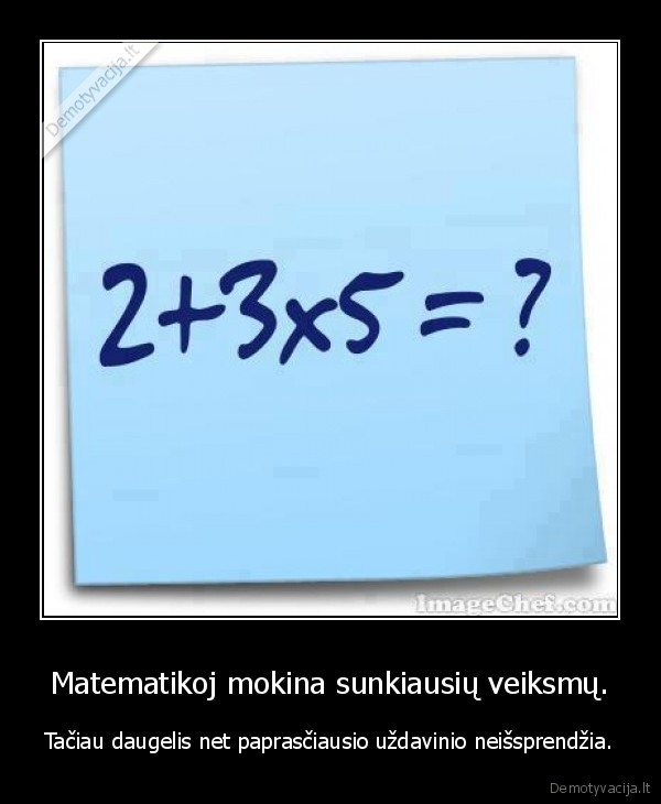 Matematikoj mokina sunkiausių veiksmų.