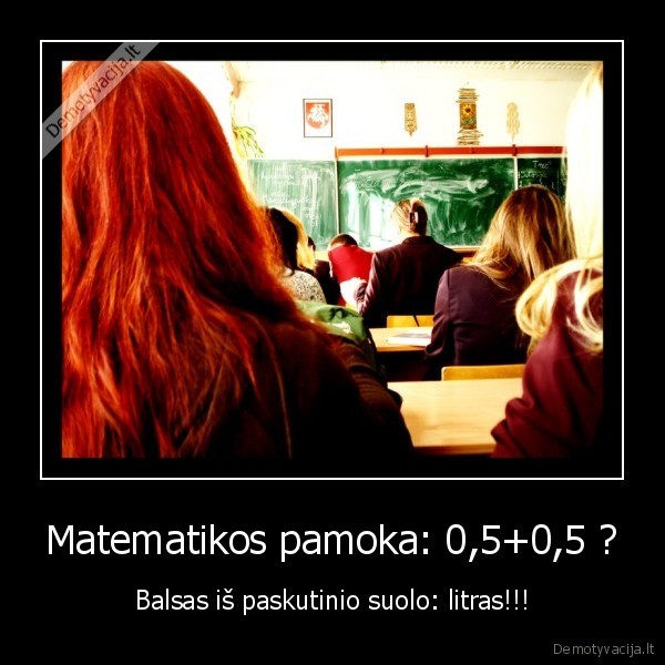 Matematikos pamoka: 0,5+0,5 ?