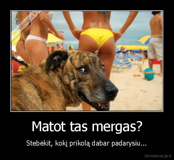 Matot tas mergas?