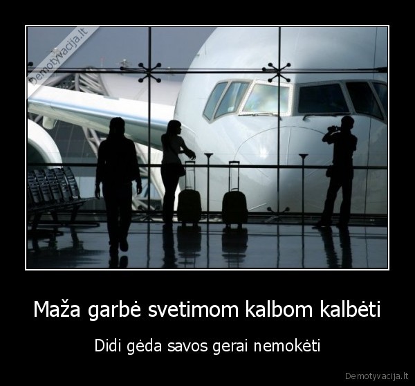 maza, garbe,didi, geda,svetimos, kalbos