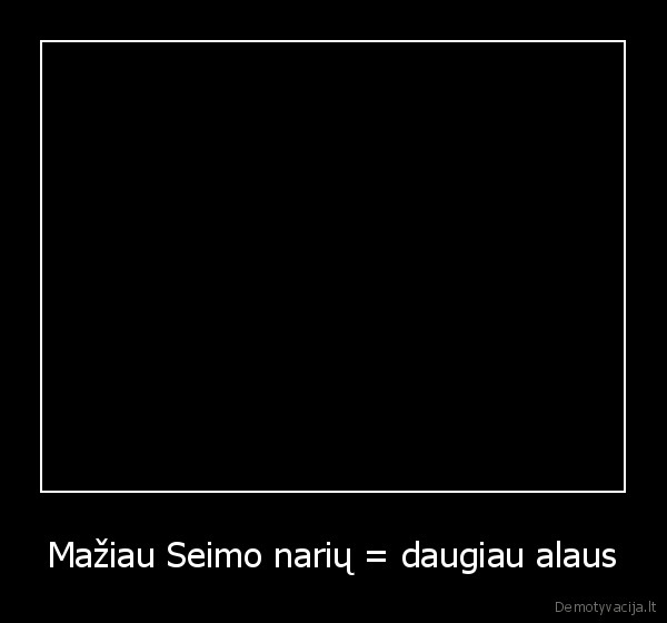 maziau, seimo, nariu, daugiau, alaus