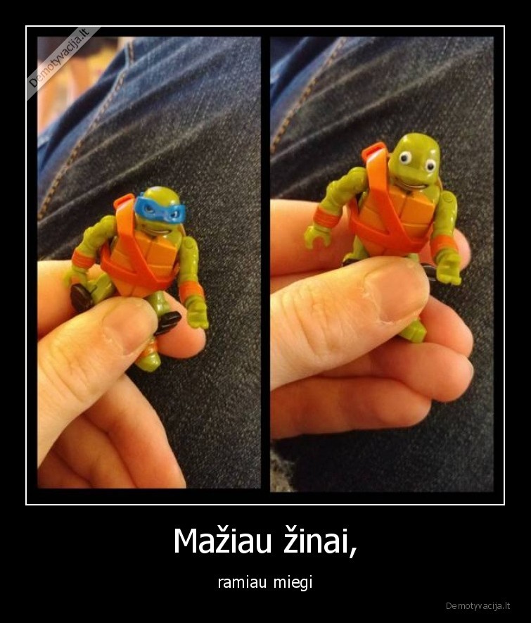 maziau,zinai,ramiai,miegi