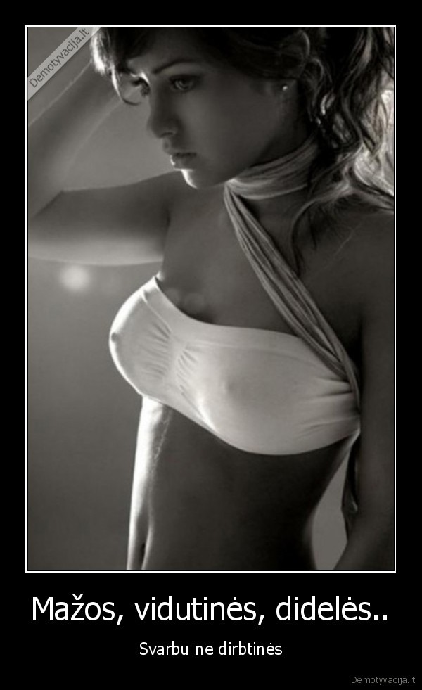 Mažos, vidutinės, didelės..