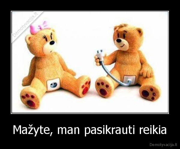 Mažyte, man pasikrauti reikia