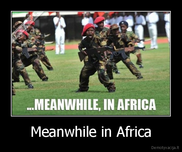 Meanwhile in Africa