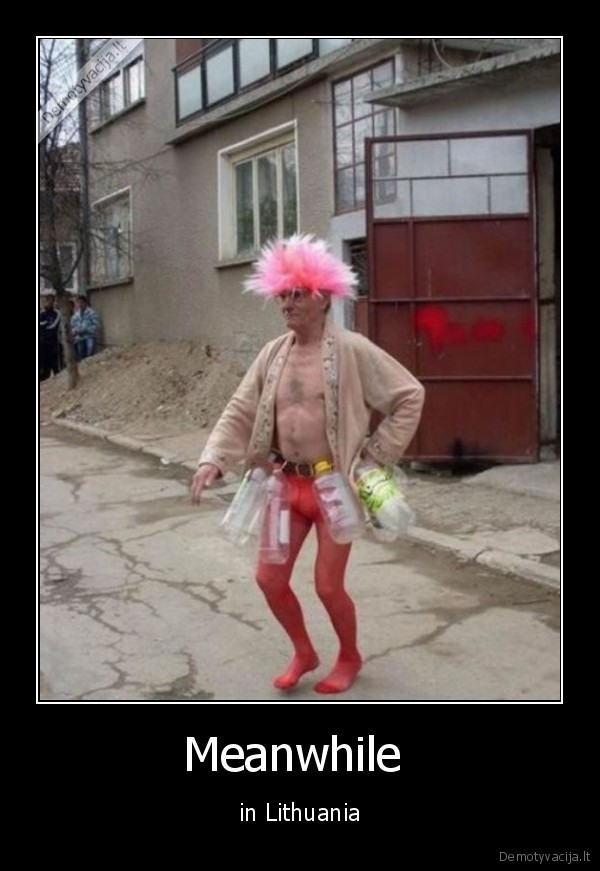 in, lithuania,lietuva,keista,zmogus,debilas,meanwhile