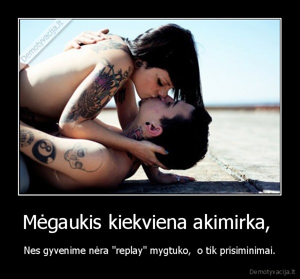 Mėgaukis kiekviena akimirka, 