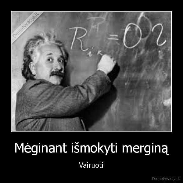 Mėginant išmokyti merginą