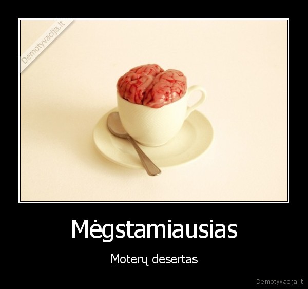 eda, smegenis,pisa, prota,desertas