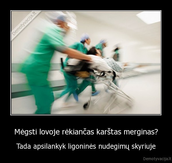 ligonine, merginos, karsta, nudegiumai, skyrius