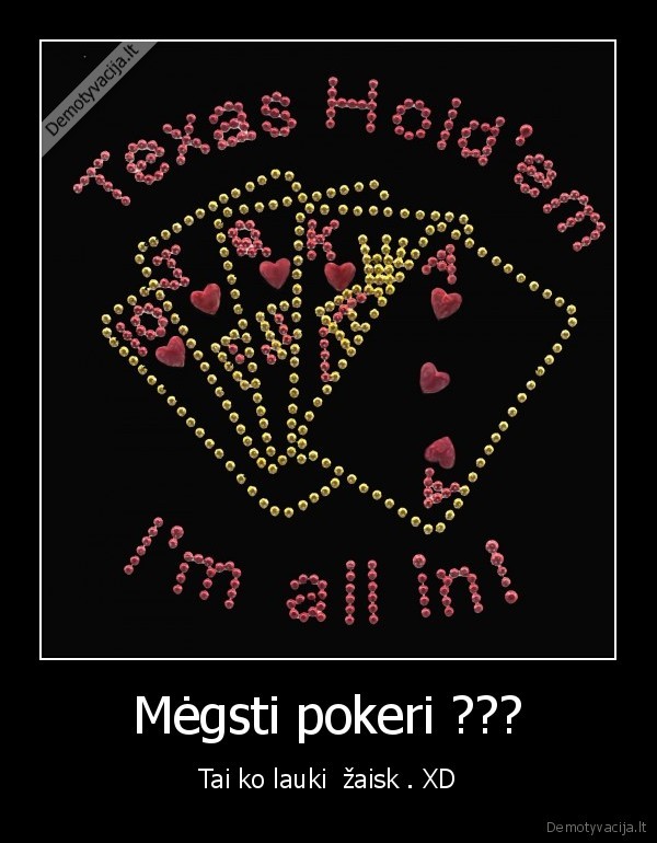Mėgsti pokeri ???