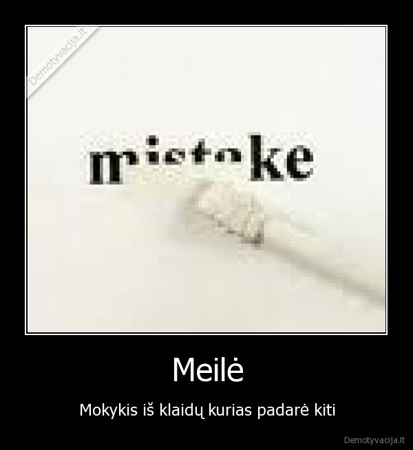 , nes, negyveni, tiek,kad, padarytum, jas, pats