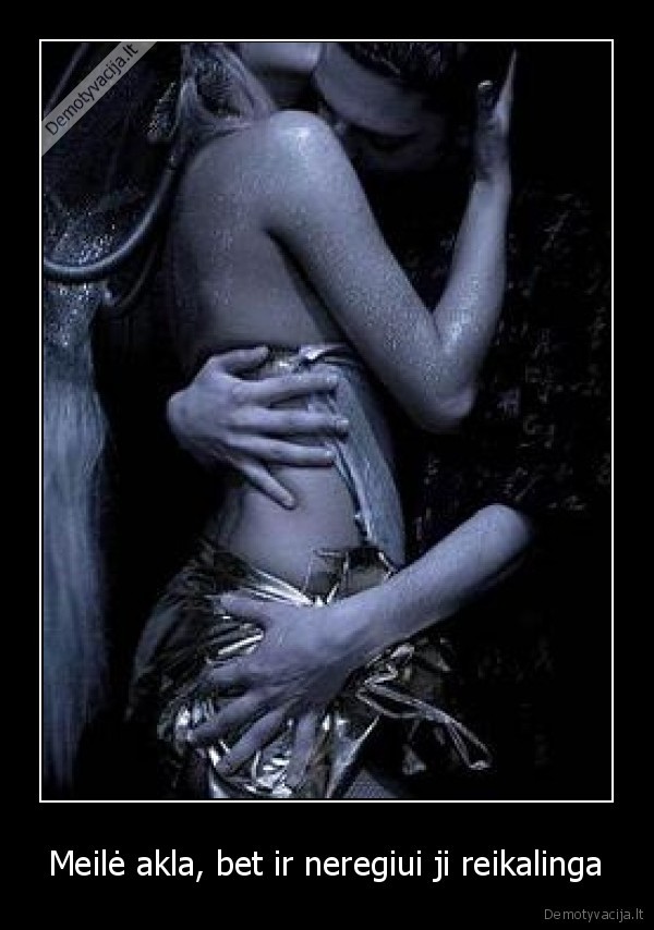 Meilė akla, bet ir neregiui ji reikalinga