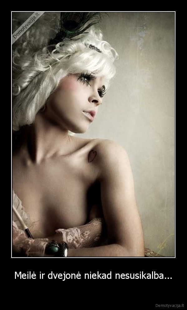 Meilė ir dvejonė niekad nesusikalba...