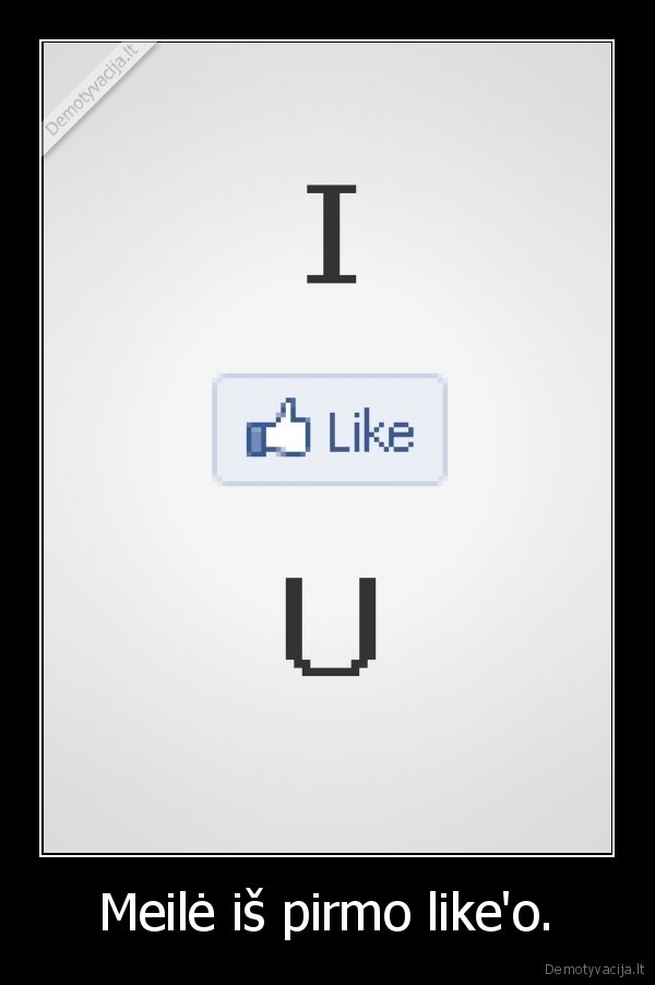 Meilė iš pirmo like'o.
