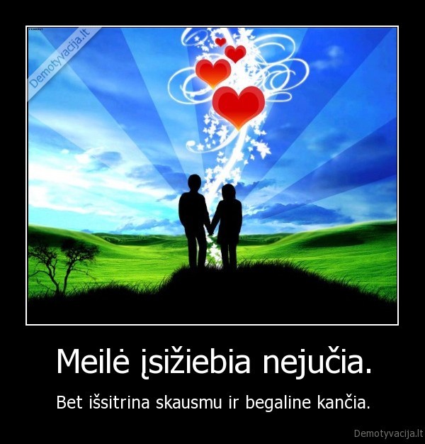 Meilė įsižiebia nejučia.