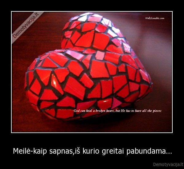 Meilė-kaip sapnas,iš kurio greitai pabundama...