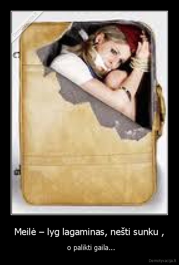 Meilė – lyg lagaminas, nešti sunku ,