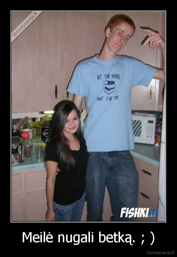 Meilė nugali betką. ; )