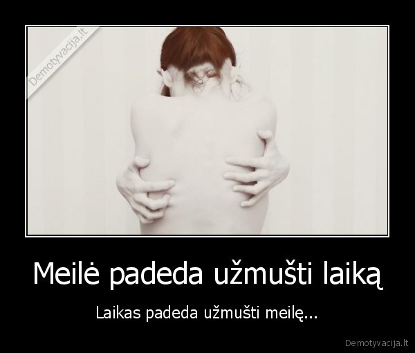 Meilė padeda užmušti laiką