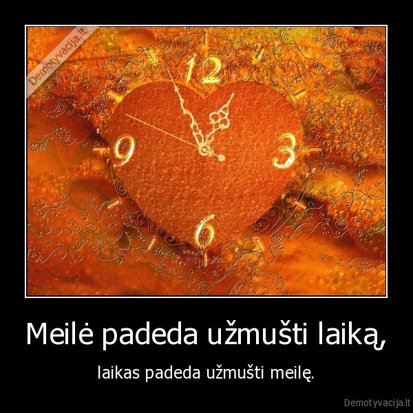 Meilė padeda užmušti laiką,