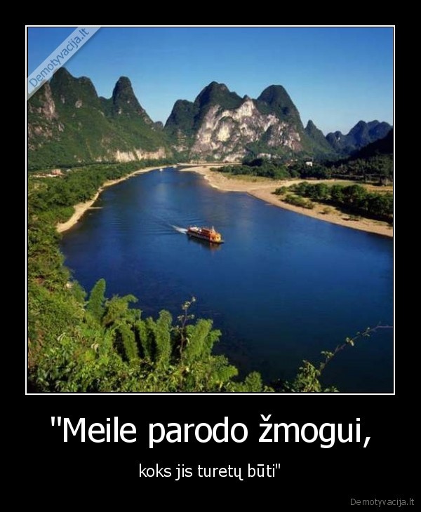 "Meile parodo žmogui,