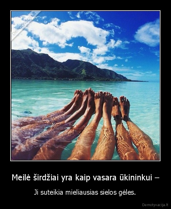 Meilė širdžiai yra kaip vasara ūkininkui –