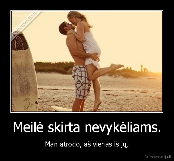 Meilė skirta nevykėliams.