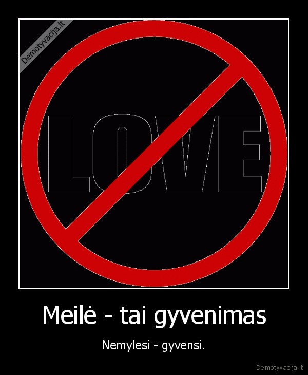 Meilė - tai gyvenimas