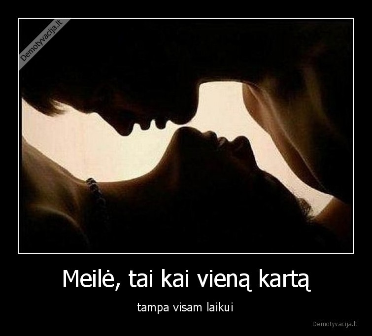 meile,visam,laikui,viena,diena