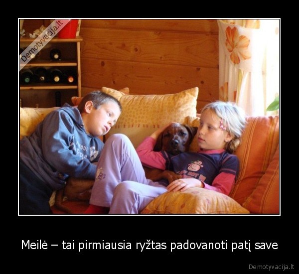 Meilė – tai pirmiausia ryžtas padovanoti patį save