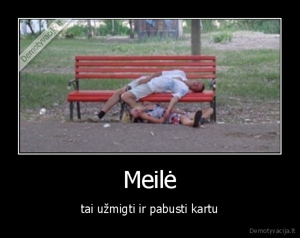 meile,pabusti,uzmigti