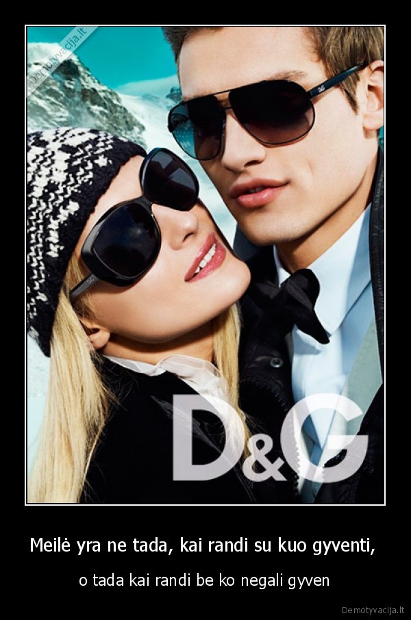 Meilė yra ne tada, kai randi su kuo gyventi, 