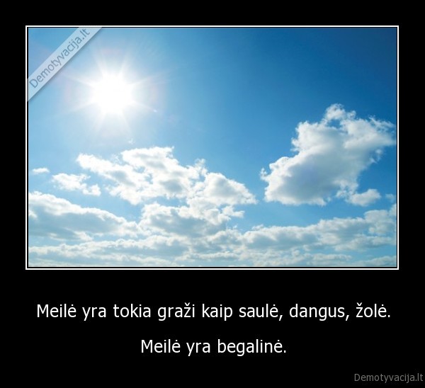 Meilė yra tokia graži kaip saulė, dangus, žolė.