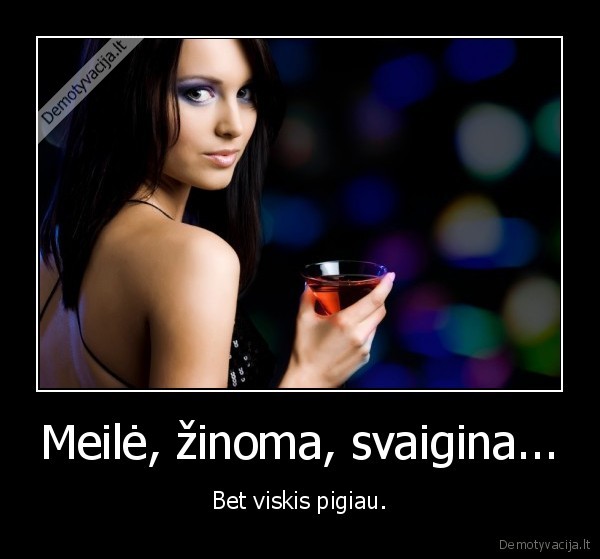 meile,svajinga,viskis,pigiau