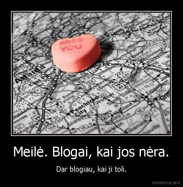 Meilė. Blogai, kai jos nėra.