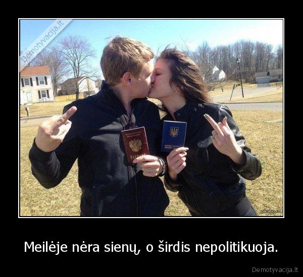 Meilėje nėra sienų, o širdis nepolitikuoja.