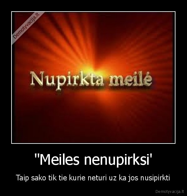 &quot;Meiles nenupirksi'