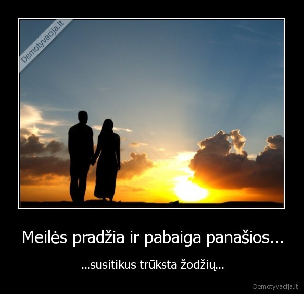 Meilės pradžia ir pabaiga panašios...