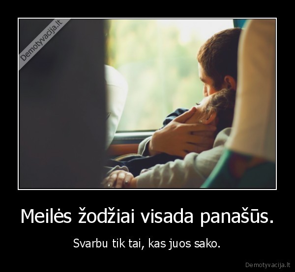 Meilės žodžiai visada panašūs.