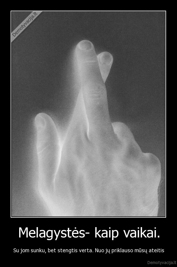 Melagystės- kaip vaikai.