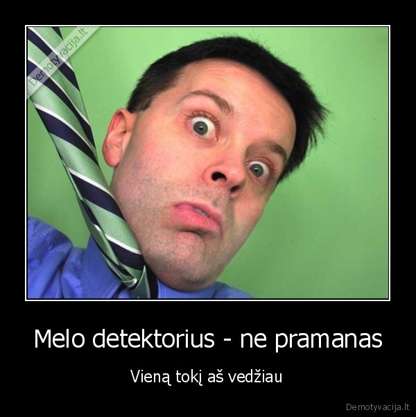 melo, detektorius,gudri, zmona