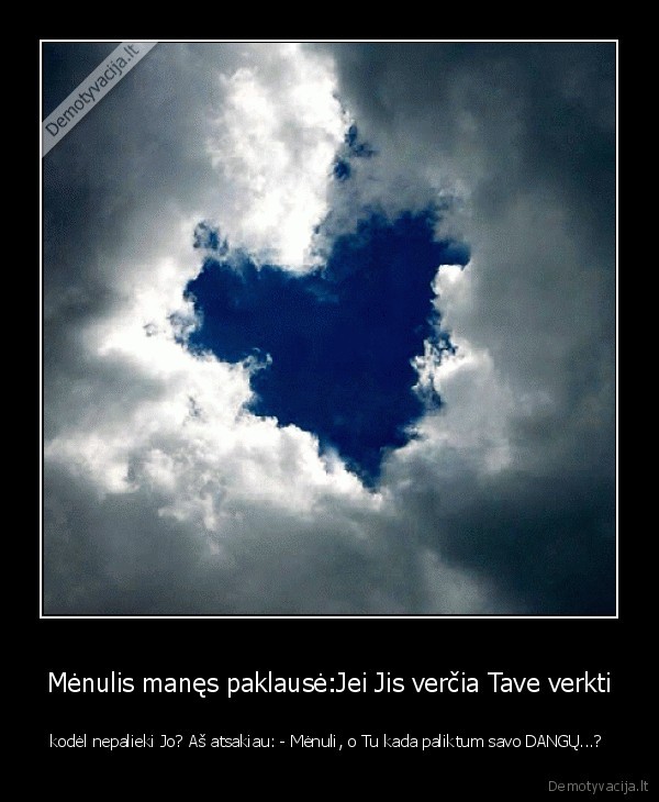 Mėnulis manęs paklausė:Jei Jis verčia Tave verkti