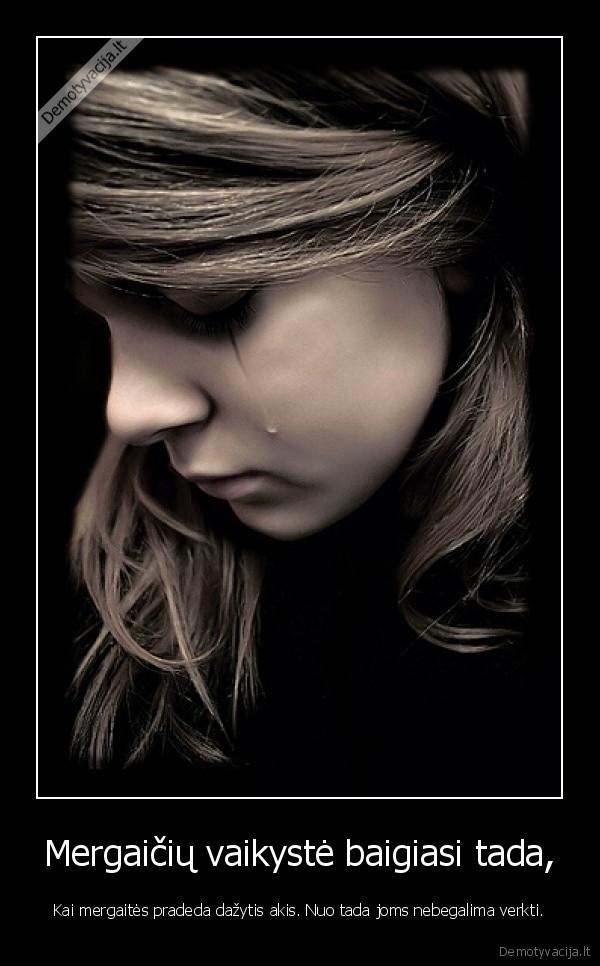 Mergaičių vaikystė baigiasi tada,