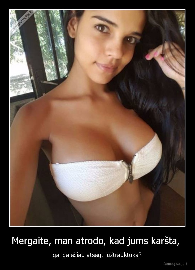 karstis,mergina,papai,uztrauktukas