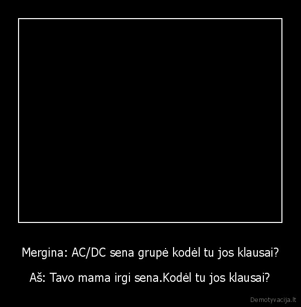 muzika,acdc,dialogas