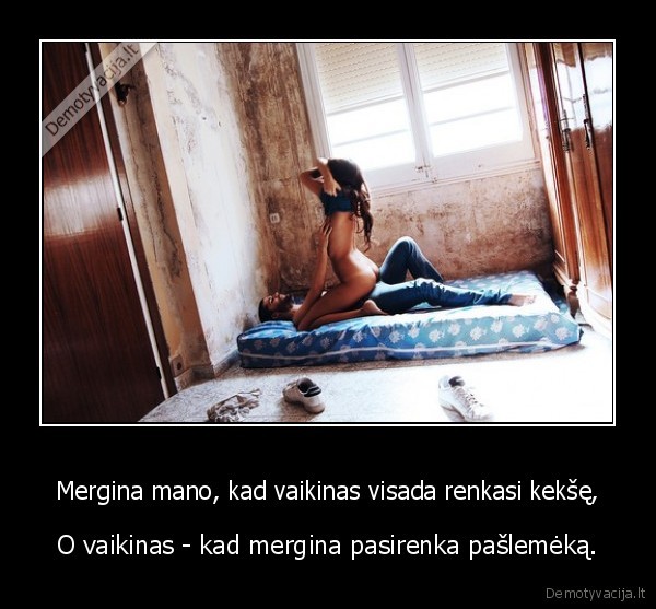 Mergina mano, kad vaikinas visada renkasi kekšę,