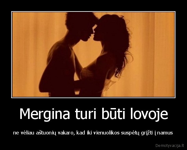 Mergina turi būti lovoje