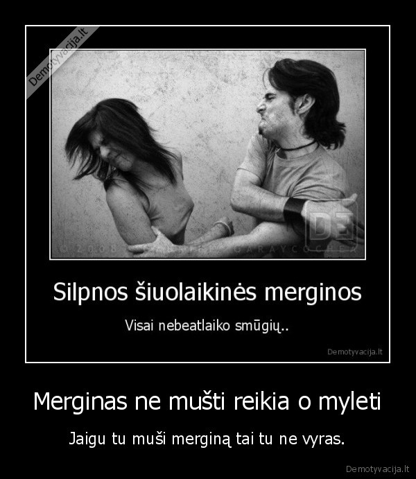 ne, buk, debilas, ne, musk, merginu, nes, busi, ne, vyras