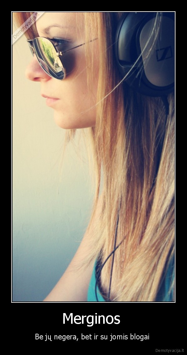 merginos,gyvenimas,blogis,gaila